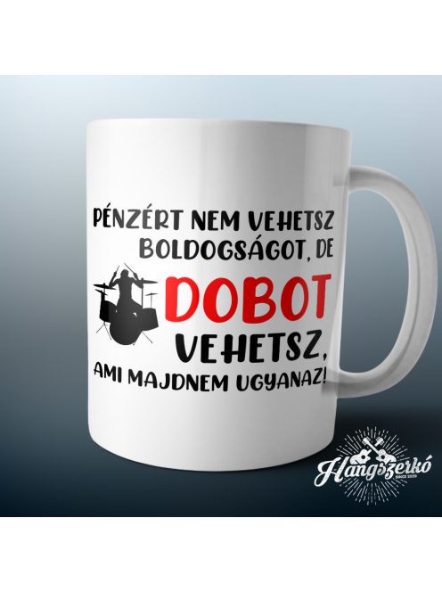 Pénzért nem vehetsz boldogságot, de Dobot vehetsz bögre