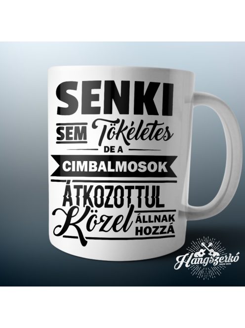 Senki sem tökéletes de a cimbalmosok átkozottul közel állnak hozzá bögre