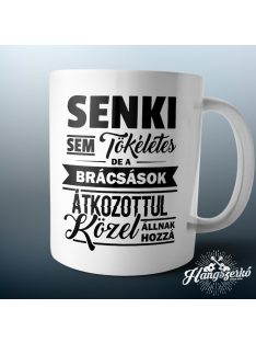   Senki sem tökéletes de a brácsások átkozottul közel állnak hozzá bögre