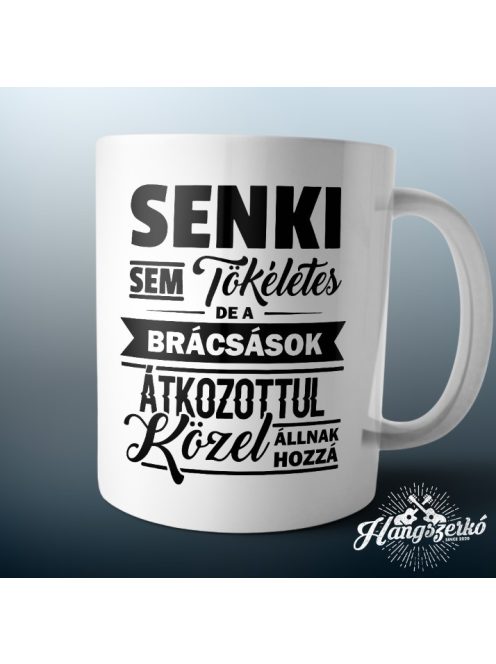 Senki sem tökéletes de a brácsások átkozottul közel állnak hozzá bögre