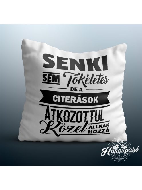 Senki sem tökéletes de a citerások átkozottul közel állnak hozzá párna