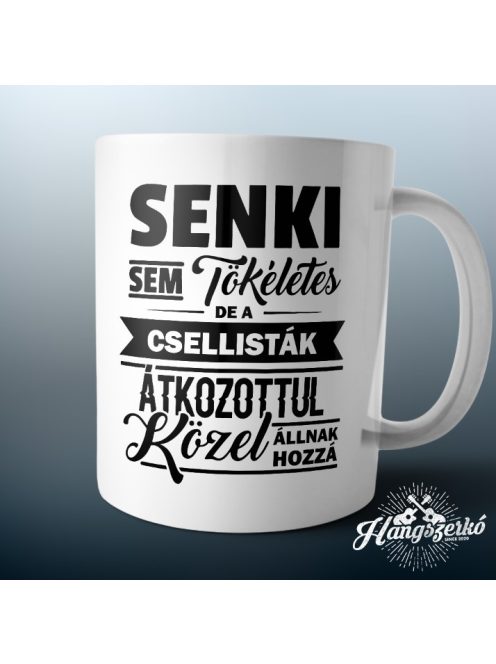 Senki sem tökéletes de a csellisták átkozottul közel állnak hozzá bögre