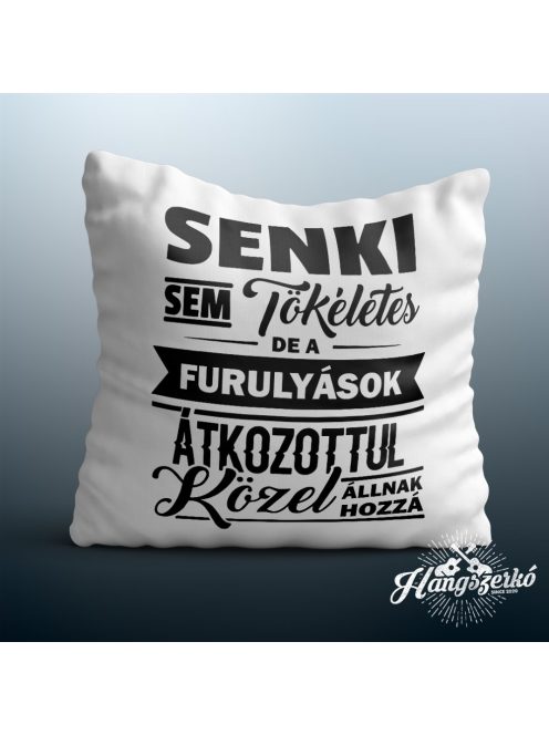 Senki sem tökéletes de a furulyások átkozottul közel állnak hozzá párna