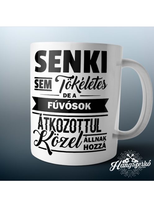 Senki sem tökéletes de a fúvósok átkozottul közel állnak hozzá bögre