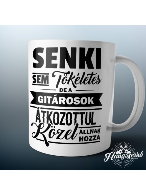 Senki sem tökéletes de a gitárosok átkozottul közel állnak hozzá bögre