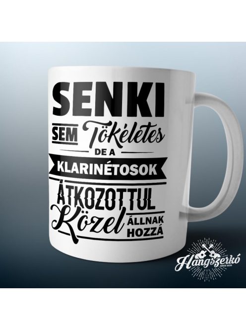 Senki sem tökéletes de a klarinétosok átkozottul közel állnak hozzá bögre