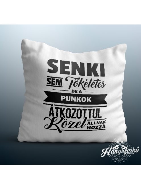 Senki sem tökéletes de a punk átkozottul közel állnak hozzá párna