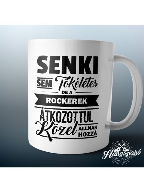 Senki sem tökéletes de a rockerek átkozottul közel állnak hozzá bögre