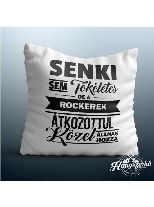 Senki sem tökéletes de a rockerek átkozottul közel állnak hozzá párna