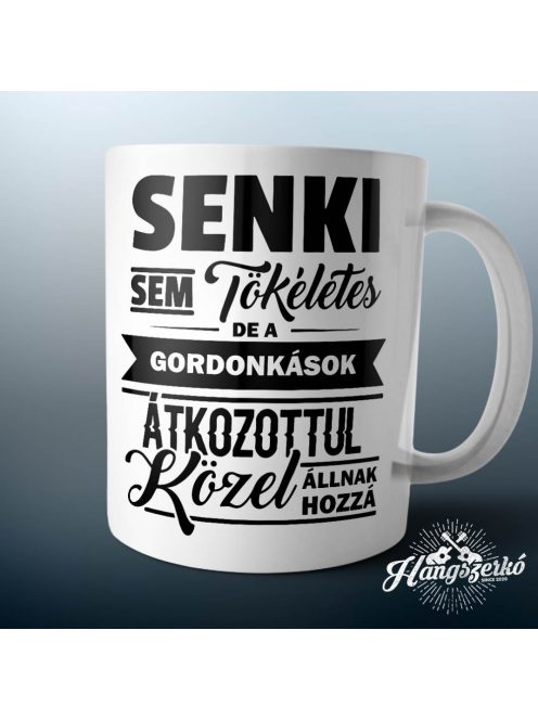 Senki sem tökéletes de a gordonkások átkozottul közel állnak hozzá bögre