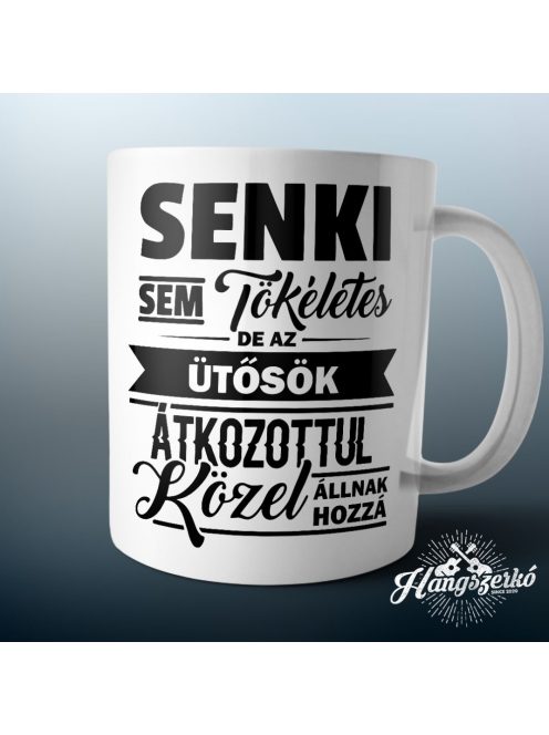 Senki sem tökéletes de az ütősök átkozottul közel állnak hozzá bögre